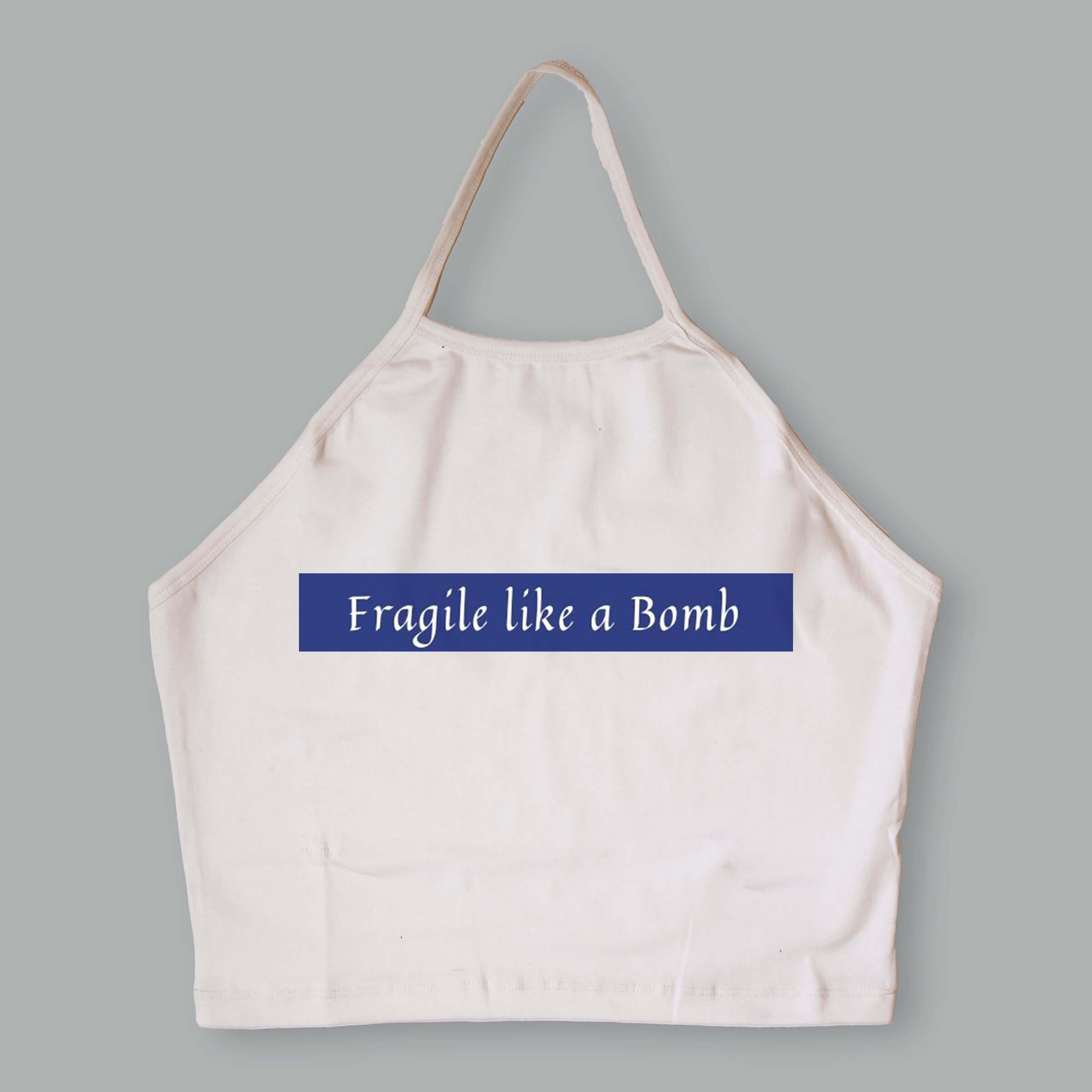 Fragile like a bomb Halter Neck