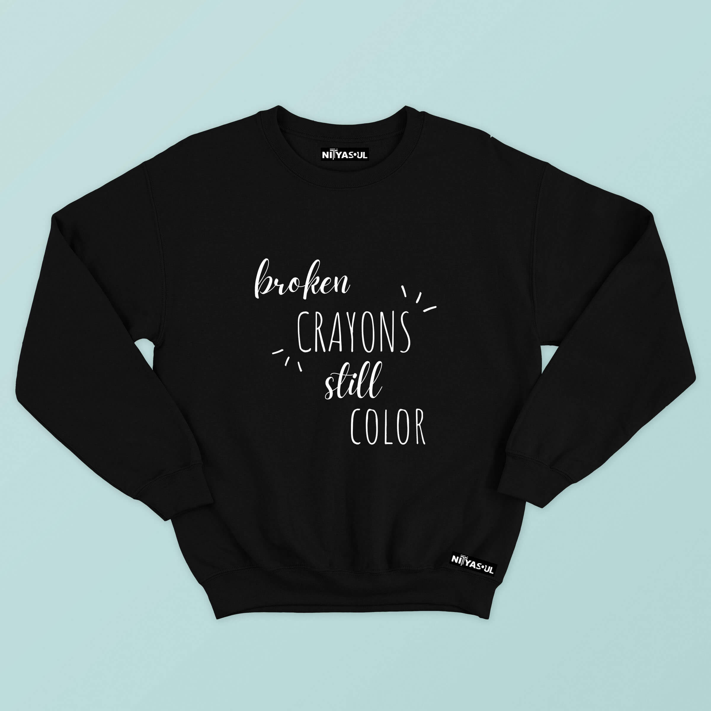 Broken Crayons Still Colour Sweatshirt