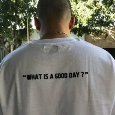 What is a Good Day T-shirt